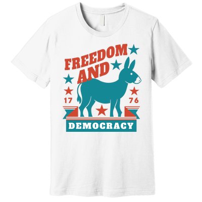 Freedom And Democracy Political Democrat Premium T-Shirt