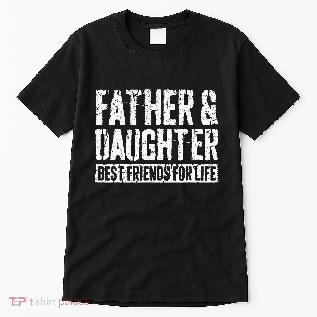 Father And Daughter Best Friends For Life Tall T-Shirt