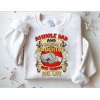 Funny Asshole Dad And Smartass Daughter Bestfriends For Life Sweatshirt
