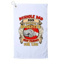 Funny Asshole Dad And Smartass Daughter Bestfriends For Life Platinum Collection Golf Towel