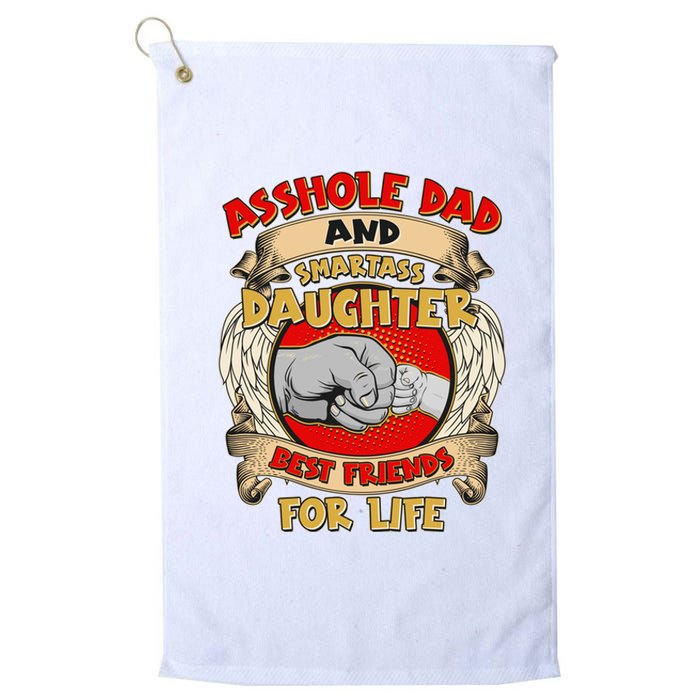 Funny Asshole Dad And Smartass Daughter Bestfriends For Life Platinum Collection Golf Towel