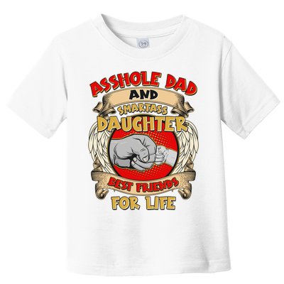 Funny Asshole Dad And Smartass Daughter Bestfriends For Life Toddler T-Shirt