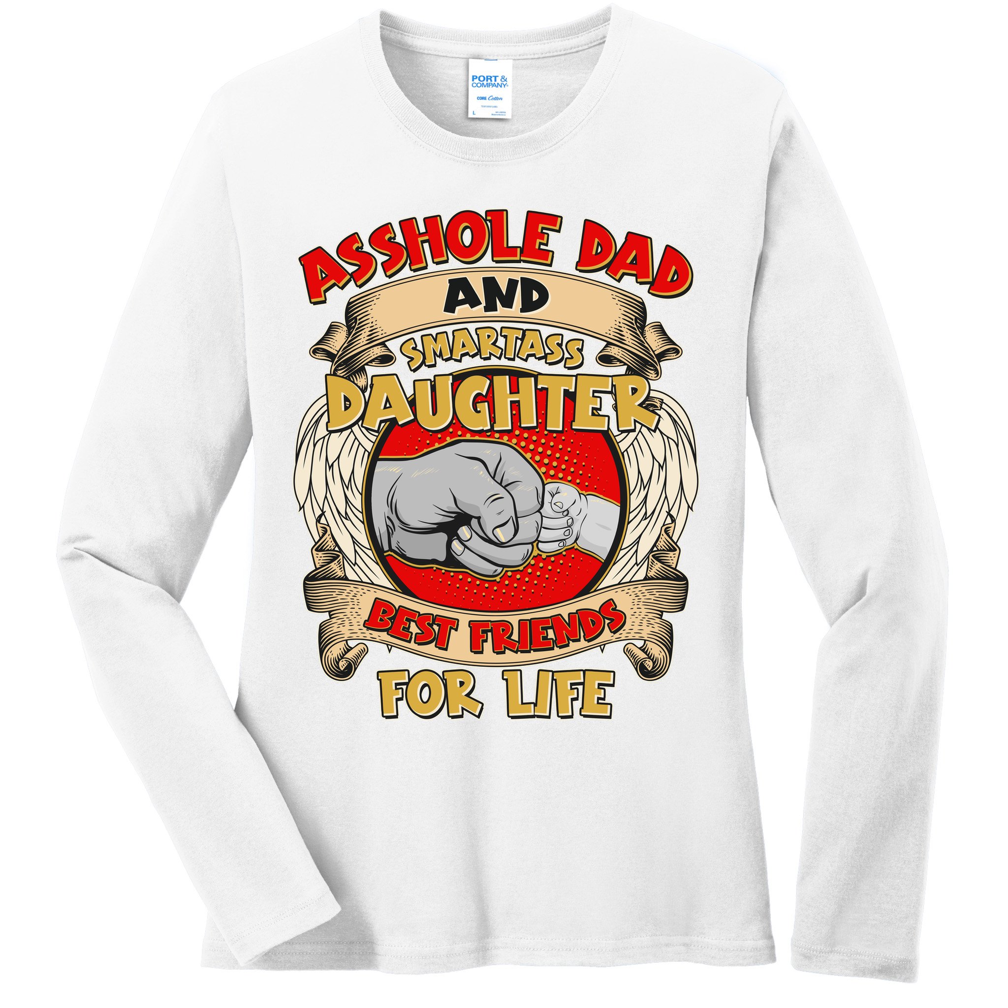 Funny Asshole Dad And Smartass Daughter Bestfriends For Life Ladies Long Sleeve Shirt