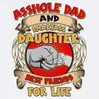 Funny Asshole Dad And Smartass Daughter Bestfriends For Life Womens T-Shirt