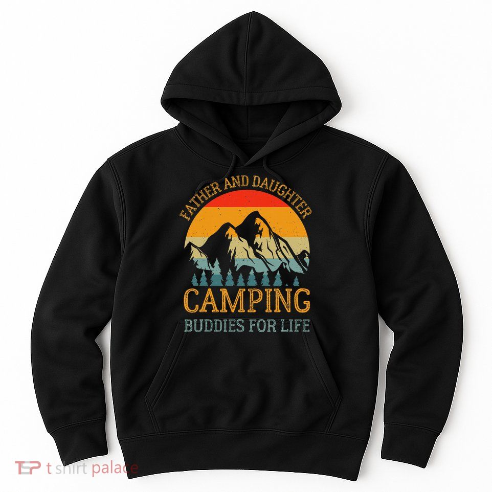Father And Daughter Camping Buddies For Life Gift For Dad Hoodie