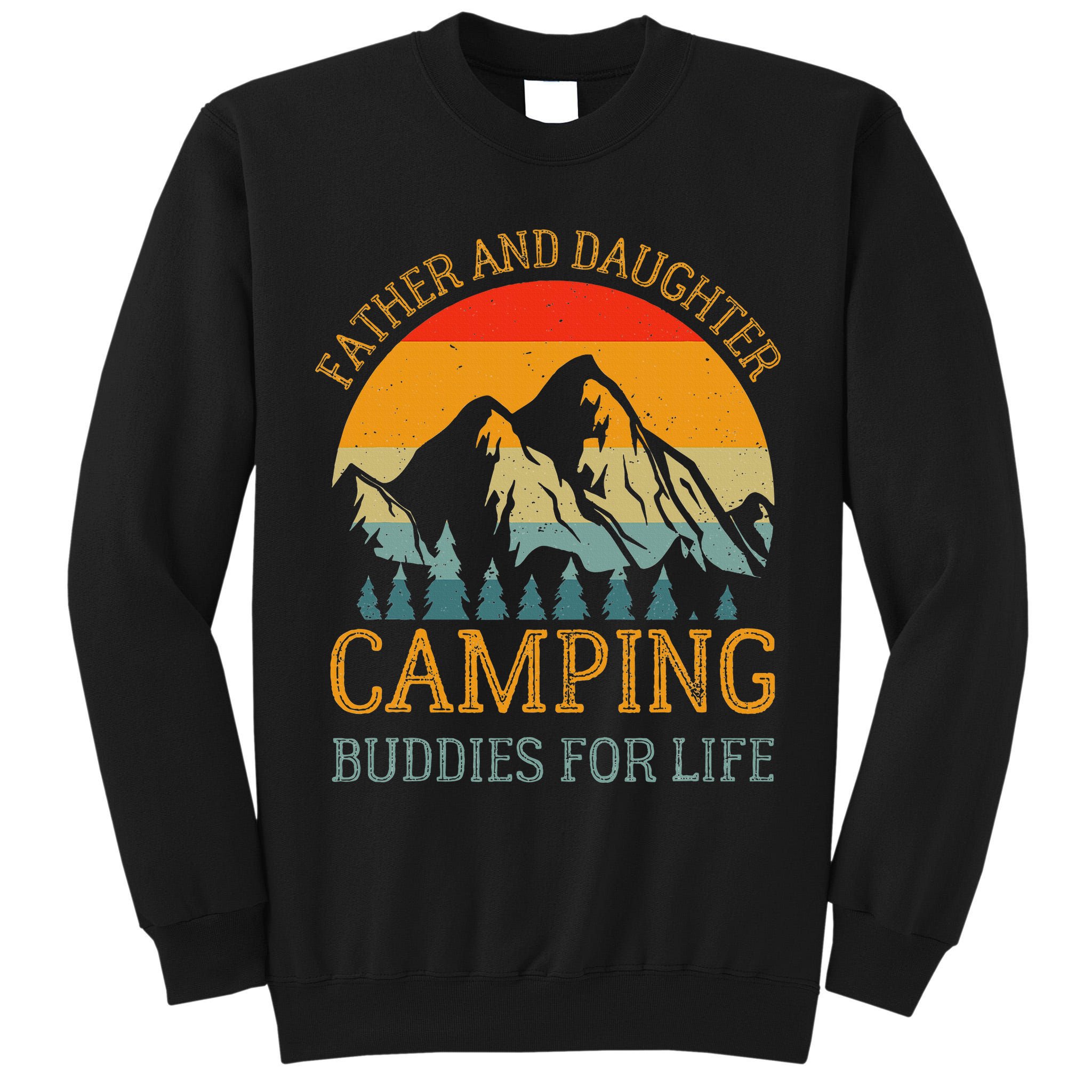 Father And Daughter Camping Buddies For Life Gift For Dad Tall Sweatshirt