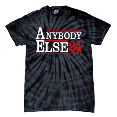 Funny Anybody Else 24 Anti Joe Biden Bumper Tie-Dye T-Shirt