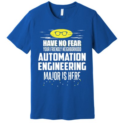 Funny Automation Engineering Major Gift Have No Fear Gift Premium T-Shirt