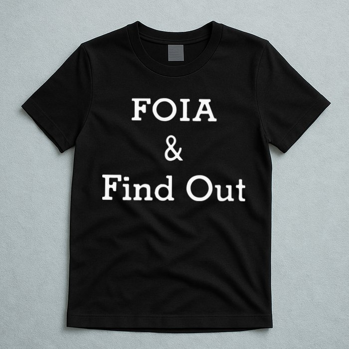 Foia And Find Out T-Shirt