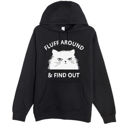 Fluff Around Funny Sarcastic Cat Lady Quote Humor Premium Pullover Hoodie