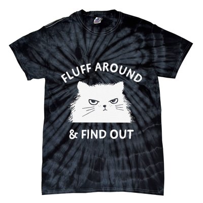 Fluff Around Funny Sarcastic Cat Lady Quote Humor Tie-Dye T-Shirt