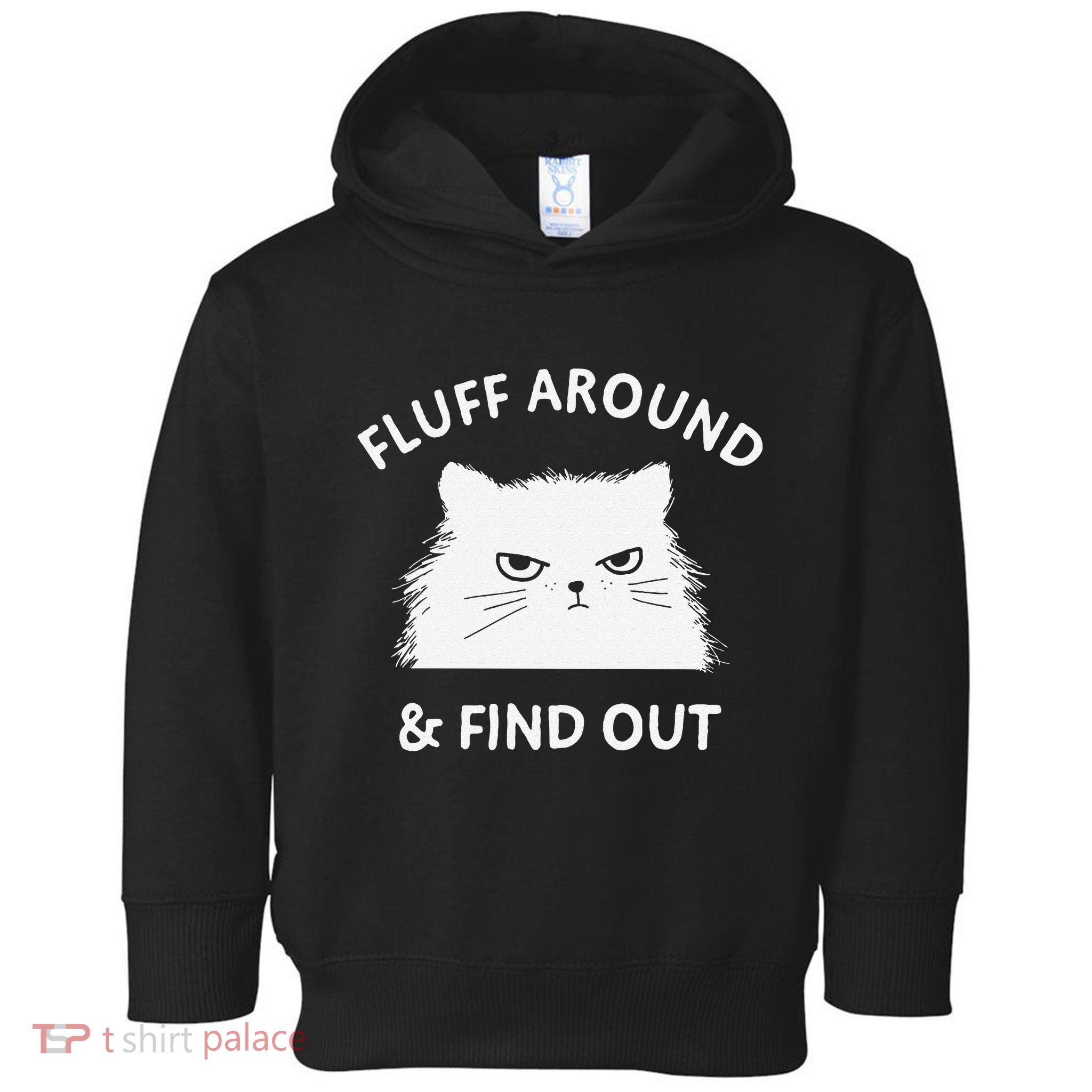 Fluff Around Funny Sarcastic Cat Lady Quote Humor Toddler Hoodie