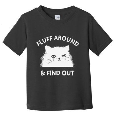 Fluff Around Funny Sarcastic Cat Lady Quote Humor Toddler T-Shirt