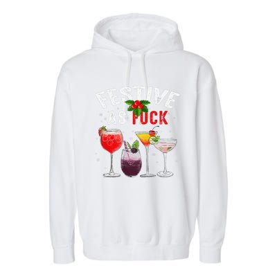 Festive As F Ck Funny Ugly Christmas Holiday Cocktail Juice Garment-Dyed Fleece Hoodie