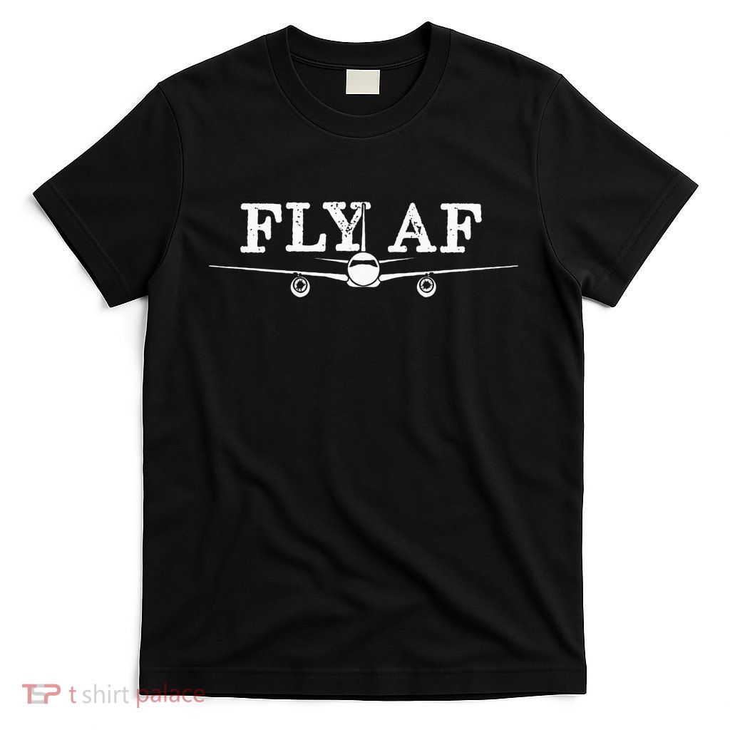 Fly AF Funny Pilot Flight Attendant Gift T-Shirt