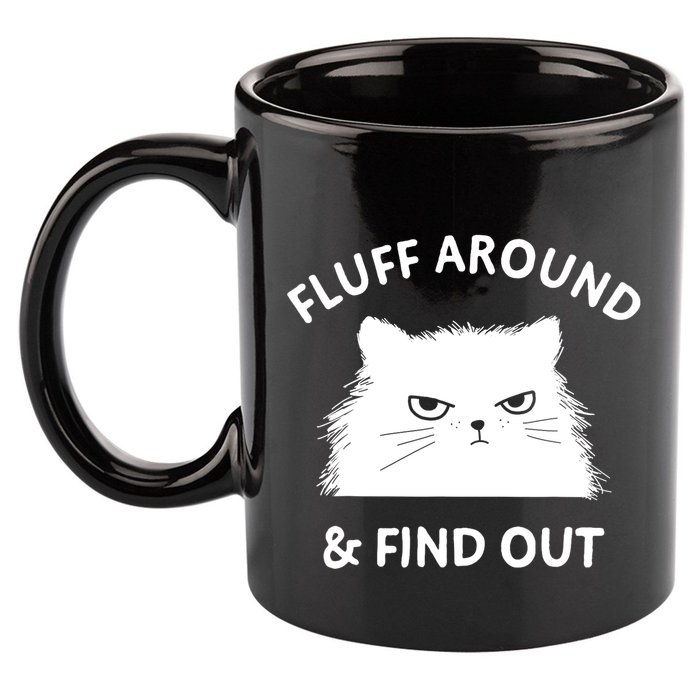 Fluff Around Funny Sarcastic Cat Lady Quote Humor Gift 11oz C Handle Ceramic Mug