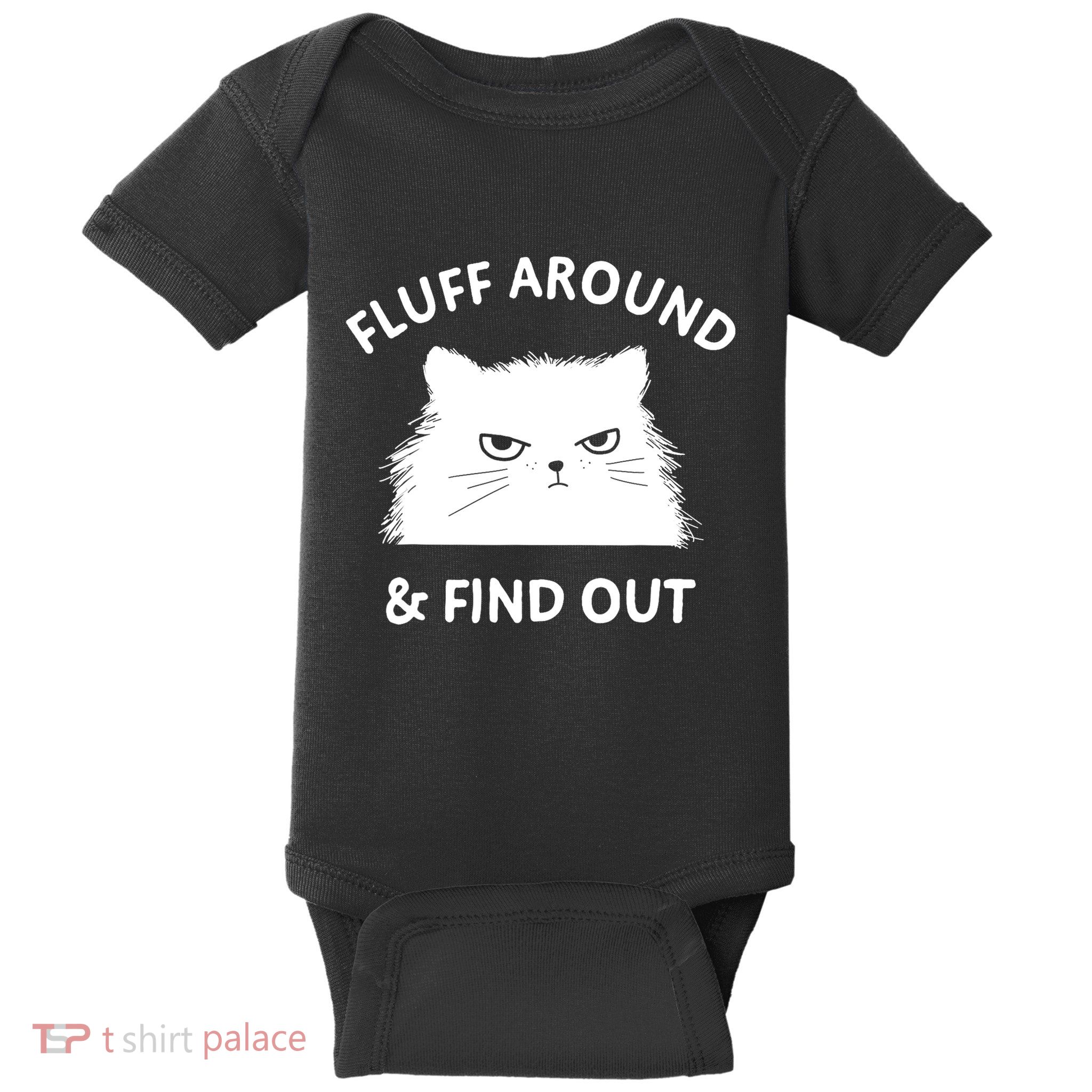 Fluff Around Funny Sarcastic Cat Lady Quote Humor Gift Baby Bodysuit