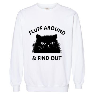 Fluff Around Funny Sarcastic Cat Lady Quote Humor Gift Garment-Dyed Sweatshirt