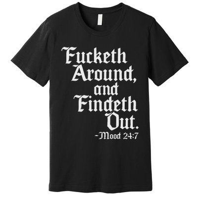 Fucketh Around Fuck Around Find Out Old English Verse Premium T-Shirt