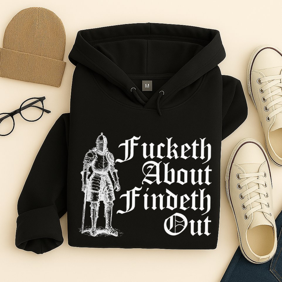 Fucketh About Findeth Out Hoodie