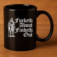 Fucketh About Findeth Out 11oz C Handle Ceramic Mug