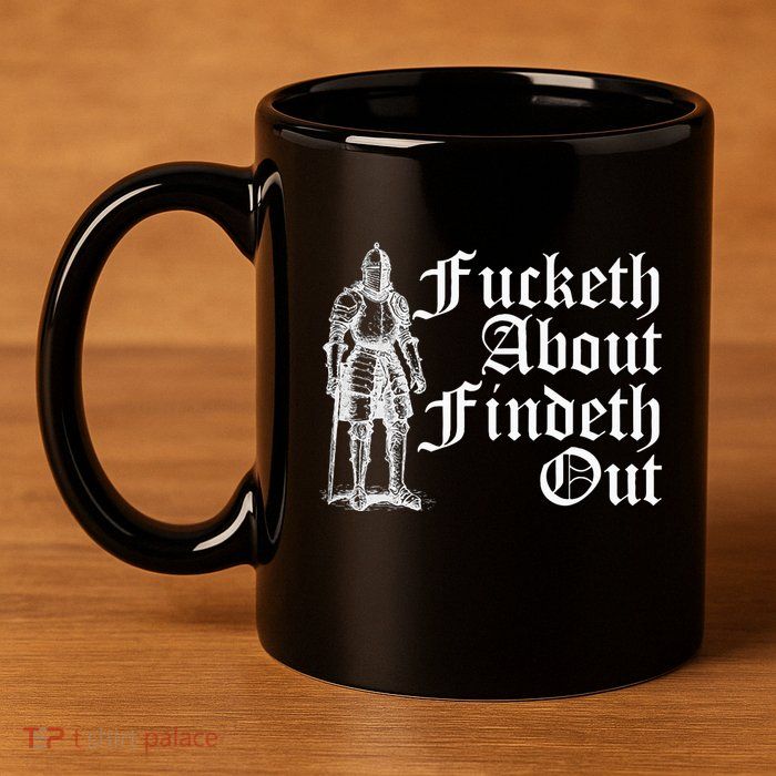 Fucketh About Findeth Out 11oz C Handle Ceramic Mug