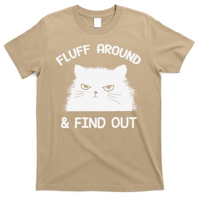 Fluff Around Find Out Funny Cat Sarcasm Grumpy Kitty Gifts T-Shirt