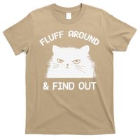 Fluff Around Find Out Funny Cat Sarcasm Grumpy Kitty Gifts T-Shirt