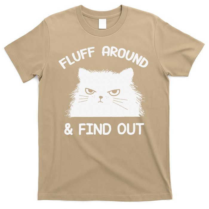 Fluff Around Find Out Funny Cat Sarcasm Grumpy Kitty Gifts T-Shirt