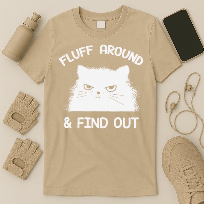 Fluff Around Find Out Funny Cat Sarcasm Grumpy Kitty Gifts T-Shirt
