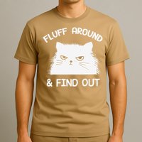 Fluff Around Find Out Funny Cat Sarcasm Grumpy Kitty Gifts T-Shirt