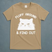 Fluff Around Find Out Funny Cat Sarcasm Grumpy Kitty Gifts T-Shirt