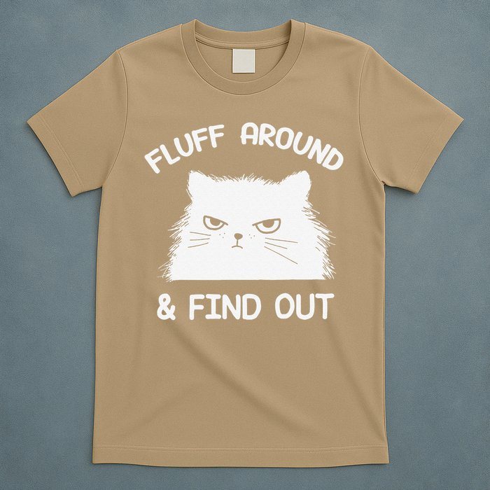 Fluff Around Find Out Funny Cat Sarcasm Grumpy Kitty Gifts T-Shirt