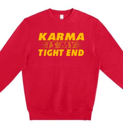 Funny American Football Karma Is My Tight End Premium Crewneck Sweatshirt