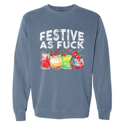 Festive As Fuck Funny Ugly Christmas Holiday Garment-Dyed Sweatshirt