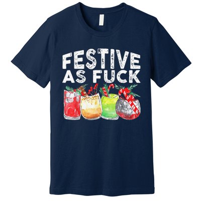 Festive As Fuck Funny Ugly Christmas Holiday Premium T-Shirt