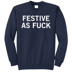 Festive As Fuck Sweatshirt