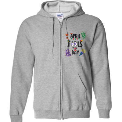 Funny April Fools Day April 1st Prank And Funny Full Zip Hoodie