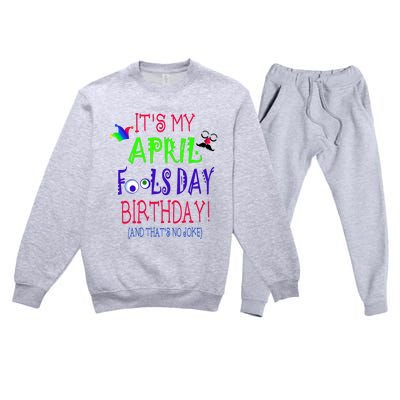 Funny April Fools Day Birthday Quote Born On April 1st Premium Crewneck Sweatsuit Set