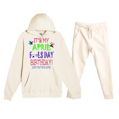 Funny April Fools Day Birthday Quote Born On April 1st Premium Hooded Sweatsuit Set