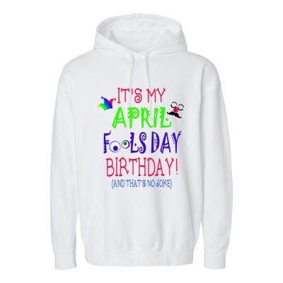 Funny April Fools Day Birthday Quote Born On April 1st Garment-Dyed Fleece Hoodie