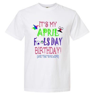 Funny April Fools Day Birthday Quote Born On April 1st Garment-Dyed Heavyweight T-Shirt