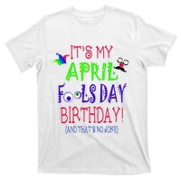 Funny April Fools Day Birthday Quote Born On April 1st T-Shirt