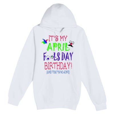 Funny April Fools Day Birthday Quote Born On April 1st Premium Pullover Hoodie