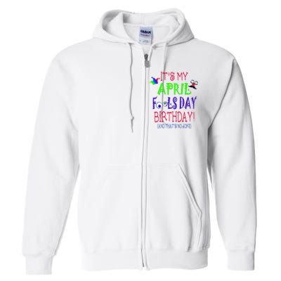 Funny April Fools Day Birthday Quote Born On April 1st Full Zip Hoodie