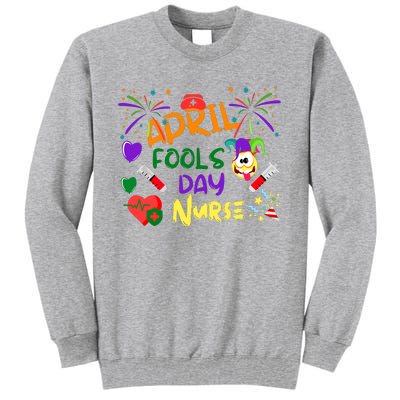 Funny April Fools Day For Nurse Tall Sweatshirt