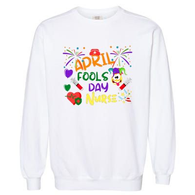 Funny April Fools Day For Nurse Garment-Dyed Sweatshirt