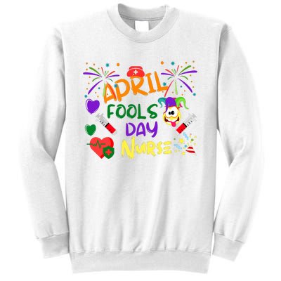 Funny April Fools Day For Nurse Sweatshirt