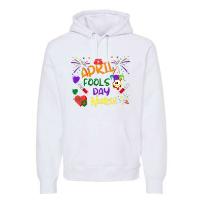 Funny April Fools Day For Nurse Premium Hoodie