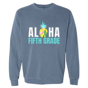 Funny Aloha Fifth Grade Back To School Teachers Gift Garment-Dyed Sweatshirt